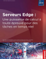 Serveurs Edge : Une puissance de calcul  toute preuve pour des tches en temps rel